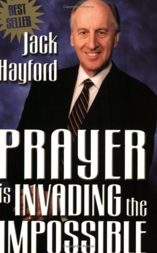 Prayer Is Invading the Impossible: 1st 1977 9780882708874 Front Cover
