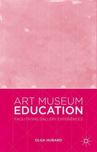 Art Museum Education Facilitating Gallery Experiences  2015 9781137412874 Front Cover