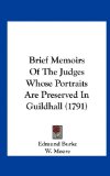 Brief Memoirs of the Judges Whose Portraits Are Preserved in Guildhall  N/A 9781161875874 Front Cover