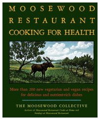 Moosewood Restaurant Cooking for Health More Than 200 New Vegetarian and Vegan Recipes for Delicious and Nutrient-Rich Dishes  2009 9781416548874 Front Cover