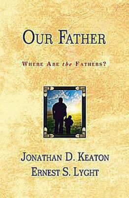 Our Father Where Are the Fathers?  2011 9781426745874 Front Cover
