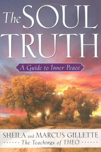 Soul Truth A Guide to Inner Peace  2008 9781585426874 Front Cover