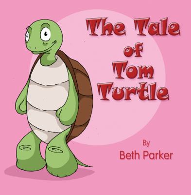 Tale of Tom Turtle  N/A 9781615468874 Front Cover