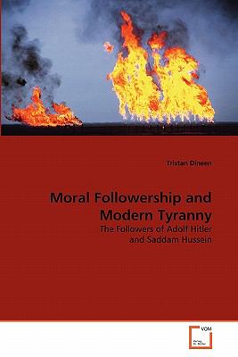 Moral Followership and Modern Tyranny  N/A 9783639354874 Front Cover