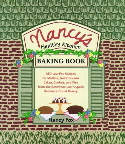 Nancy's Healthy Kitchen Baking Book : 150 Low-Fat Recipes for Muffins, Quick Breads, Cakes and Cookies N/A 9780028615875 Front Cover