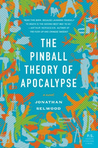Pinball Theory of Apocalypse A Novel N/A 9780061173875 Front Cover