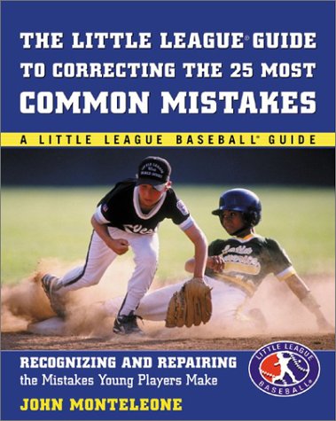 Little League Baseball Guide to Correcting the 25 Most Common Mistakes Recognizing and Repairing the Mistakes Young Playaers Make  2003 9780071408875 Front Cover