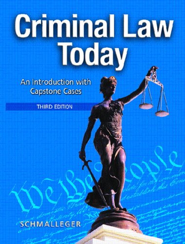 Criminal Law Today An Introduction with Capstone Cases 3rd 2006 (Revised) 9780131702875 Front Cover
