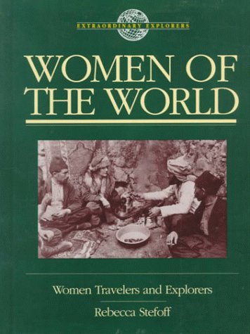 Women of the World Women Travelers and Explorers  1992 9780195076875 Front Cover