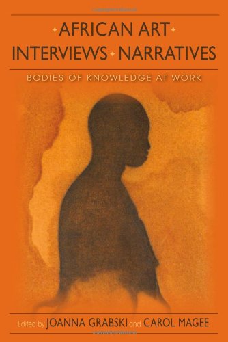 African Art, Interviews, Narratives Bodies of Knowledge at Work  2013 9780253006875 Front Cover