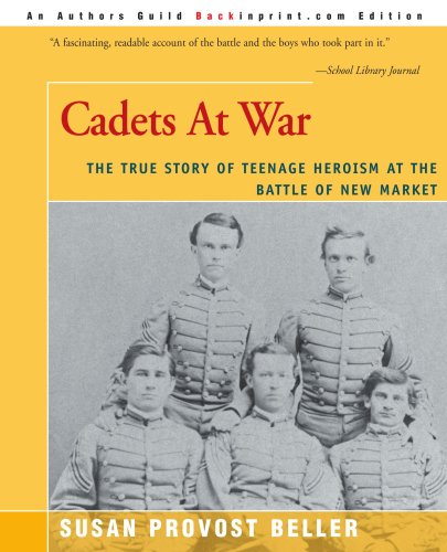 Cadets at War The True Story of Teenage Heroism at the Battle of New Market N/A 9780595007875 Front Cover