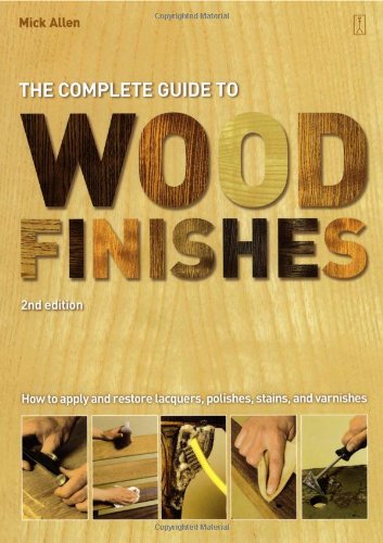 Complete Guide to Wood Finishes How to Apply and Restore Lacquers, Polishes, Stains and Varnishes 2nd 2006 9780743284875 Front Cover