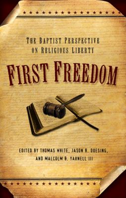 First Freedom The Baptist Perspective on Religious Liberty N/A 9780805443875 Front Cover