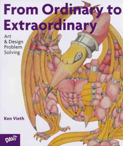 From Ordinary to Extraordinary Art and Design Problem Solving  1999 9780871923875 Front Cover