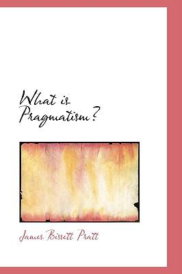 What Is Pragmatism?:   2009 9781103940875 Front Cover