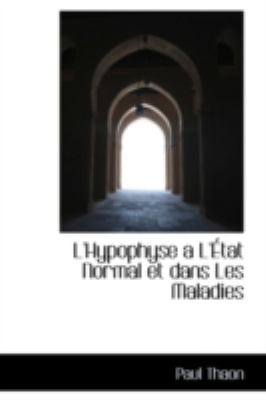Hypophyse a L'ï¿½tat Normal et Dans les Maladies  N/A 9781113118875 Front Cover