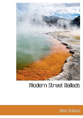 Modern Street Ballads  N/A 9781140145875 Front Cover