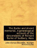 Burke and Alvord Memorial a Genealogical Account of the Descendants of Richard Burke of Sudbury, Mass N/A 9781140190875 Front Cover