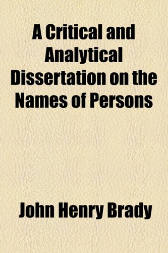 Critical and Analytical Dissertation on the Names of Persons  2010 9781154542875 Front Cover
