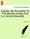 Creeds by the Author of the Morals of May Fair [I E Annie Edwards]  N/A 9781240867875 Front Cover