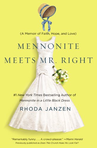Mennonite Meets Mr. Right A Memoir of Faith, Hope, and Love N/A 9781455502875 Front Cover