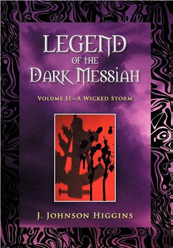 Legend of the Dark Messiah Volume Iiâ€”a Wicked Storm  2012 9781475922875 Front Cover