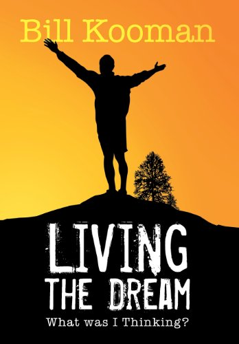 Living the Dream What Was I Thinking?  2013 9781493119875 Front Cover
