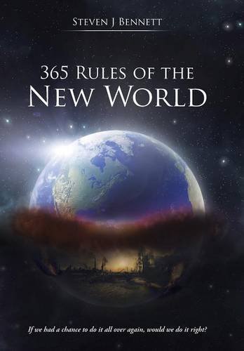 365 Rules of the New World If We Had a Chance to Do It All over Again, Would We Do It Right?  2015 9781504325875 Front Cover