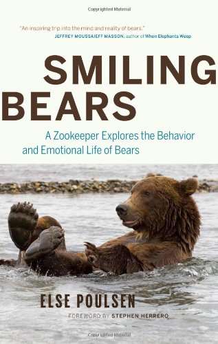Smiling Bears A Zookeeper Explores the Behaviour and Emotional Life of Bears  2009 9781553653875 Front Cover