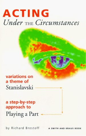 Under the Circumstances Variations on a Theme of Stanislavski: A Step by Step Approach to Playing a Part N/A 9781575251875 Front Cover