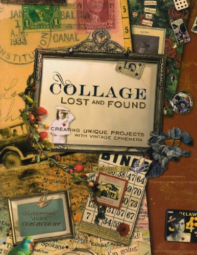 Collage Lost and Found Creating Unique Projects with Vintage Ephemera  2006 9781581807875 Front Cover