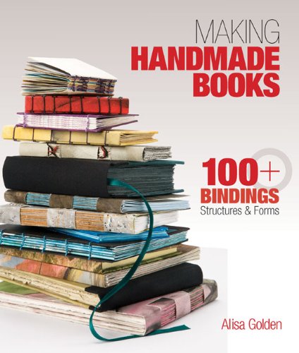 Making Handmade Books 100+ Bindings, Structures and Forms  2010 9781600595875 Front Cover