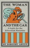 Woman and the Car A Chatty Little Handbook for the Edwardian Motoriste  2014 9781908402875 Front Cover