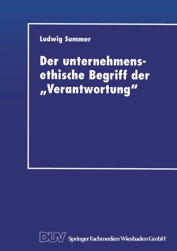 Der Unternehmensethische Begriff der "Verantwortung": Eine Grundlegung im Anschluß an Jonas, Kant und Habermas  1998 9783824403875 Front Cover