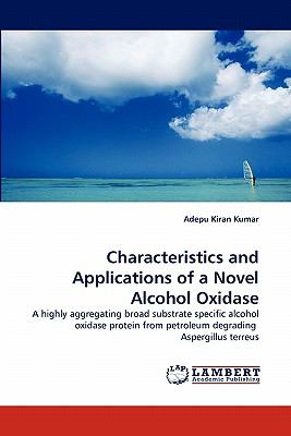 Characteristics and Applications of a Novel Alcohol Oxidase  N/A 9783844331875 Front Cover