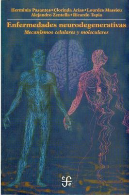 Enfermedades Neurodegenerativas : Mecanismos Celulares y Moleculares  1999 9789681659875 Front Cover