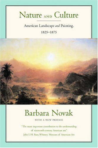 Nature and Culture American Landscape and Painting, 1825-1875, with a New Preface 3rd 2006 (Revised) 9780195305876 Front Cover