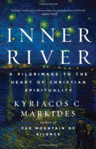 Inner River A Pilgrimage to the Heart of Christian Spirituality  2012 9780307885876 Front Cover