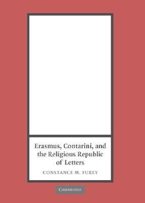 Erasmus, Contarini, and the Religious Republic of Letters   2005 9780521849876 Front Cover