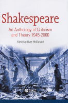 Shakespeare An Anthology of Criticism and Theory 1945-2000  2003 9780631234876 Front Cover