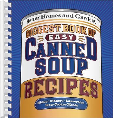 Biggest Book of Easy Canned Soup Recipes   2004 9780696220876 Front Cover