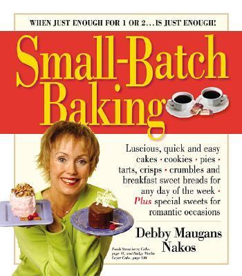 Small-Batch Baking   2004 (Teachers Edition, Instructors Manual, etc.) 9780761135876 Front Cover