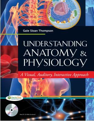 Understanding Anatomy and Physiology A Visual, Auditory, Interactive Approach  2013 9780803622876 Front Cover