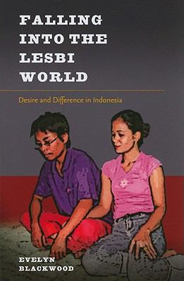Falling into the Lesbi World Desire and Difference in Indonesia  2010 9780824834876 Front Cover