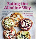 Eating the Alkaline Way Recipes for a Well-Balanced Honestly Healthy Lifestyle N/A 9781454908876 Front Cover