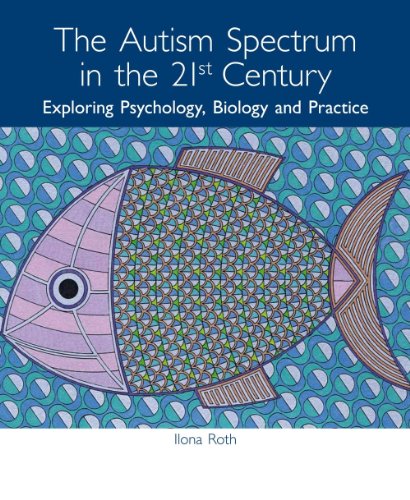 Autism Spectrum in the 21st Century Exploring Psychology, Biology and Practice  2010 9781849050876 Front Cover