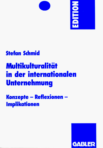 Multikulturalität in Der Internationalen Unternehmung: Konzepte -- Reflexionen -- Implikationen  1996 9783409120876 Front Cover