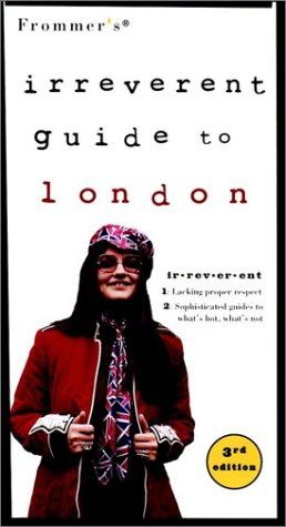 Frommer's Irreverent Guide to London  3rd 2000 9780028637877 Front Cover