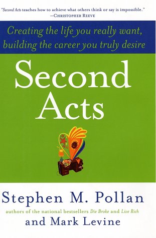 Second Acts Creating the Life You Really Want, Building the Career You Truly Desire  2003 9780060514877 Front Cover