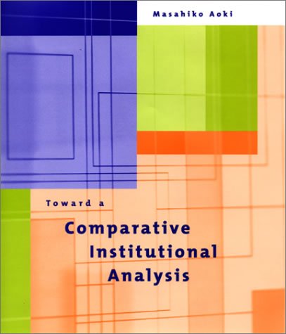 Toward a Comparative Institutional Analysis   2001 9780262011877 Front Cover
